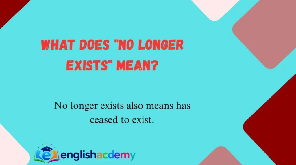 What Does "No Longer Exists" Mean?