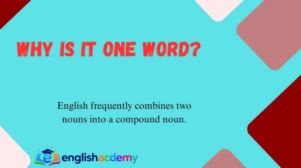 Why Is It One Word?