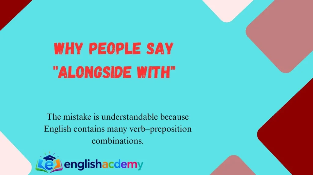 Why People Say "Alongside With"