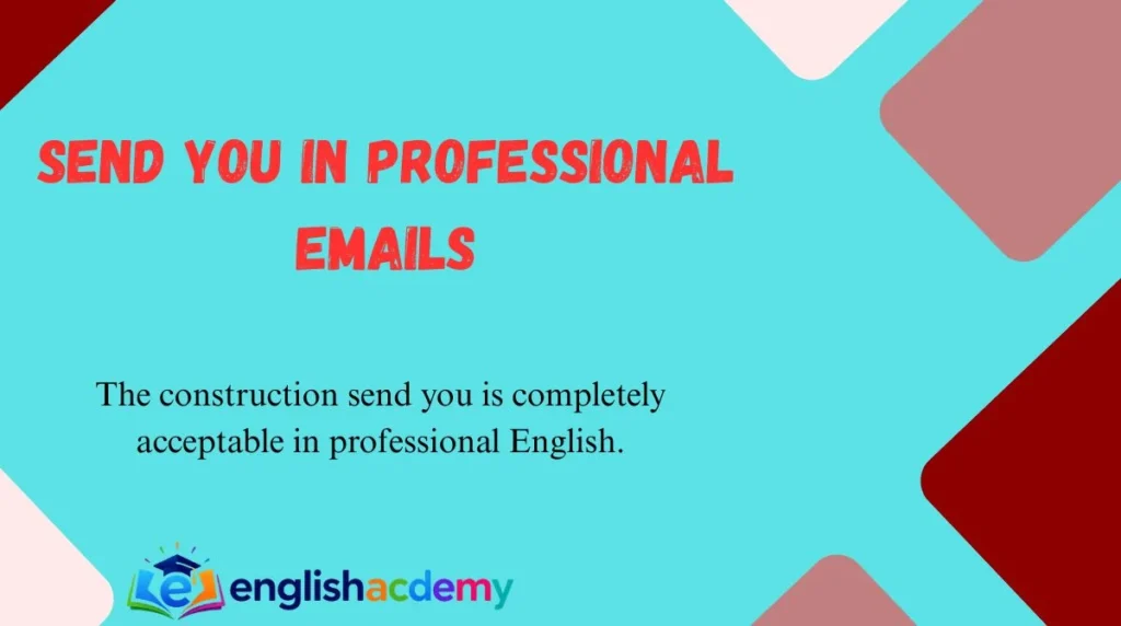 Send You in Professional Emails
