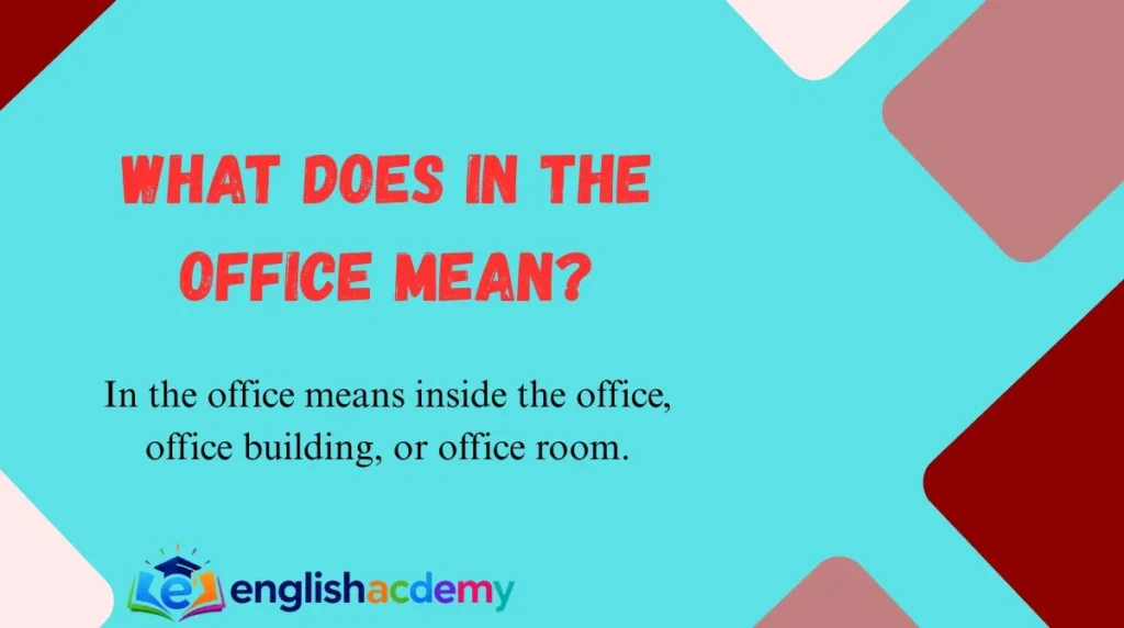 What Does In the Office Mean?