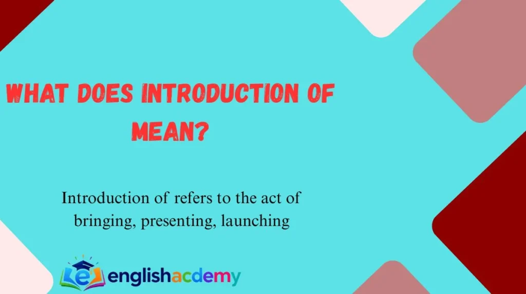What Does Introduction of Mean?