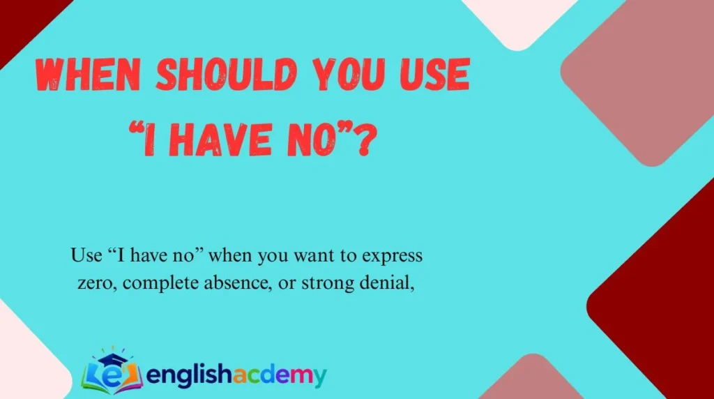 When Should You Use “I Have No”?