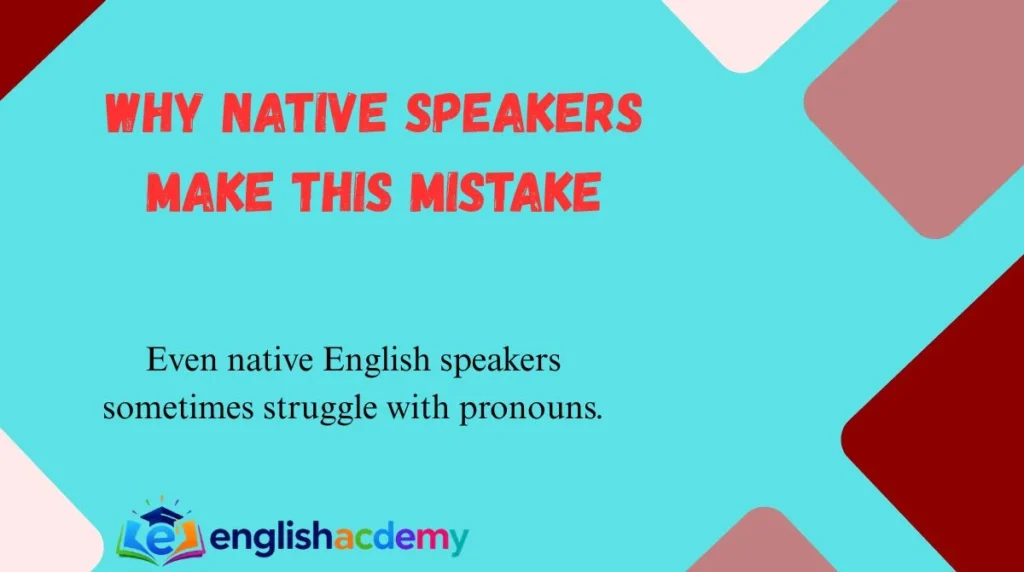 Why Native Speakers Make This Mistake
