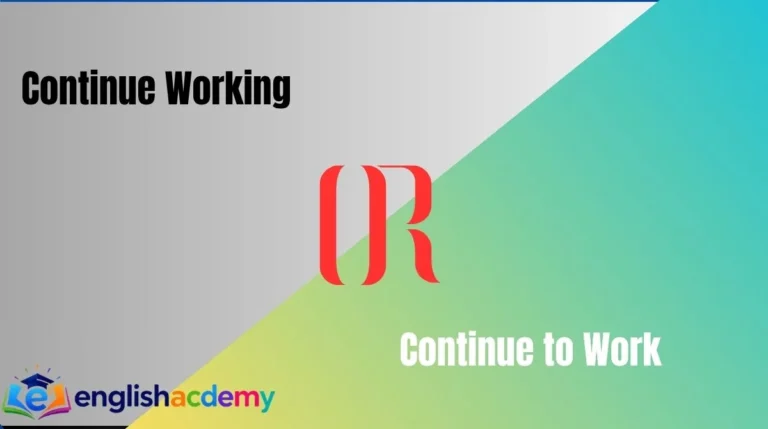 Continue Working vs Continue to Work