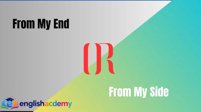 From My End or From My Side