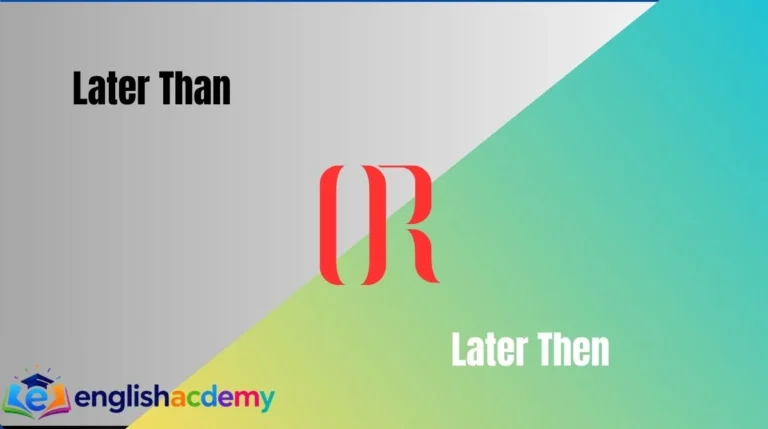 Later Than or Later Then