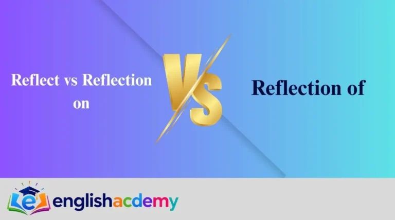 Reflect vs Reflection on vs Reflection of