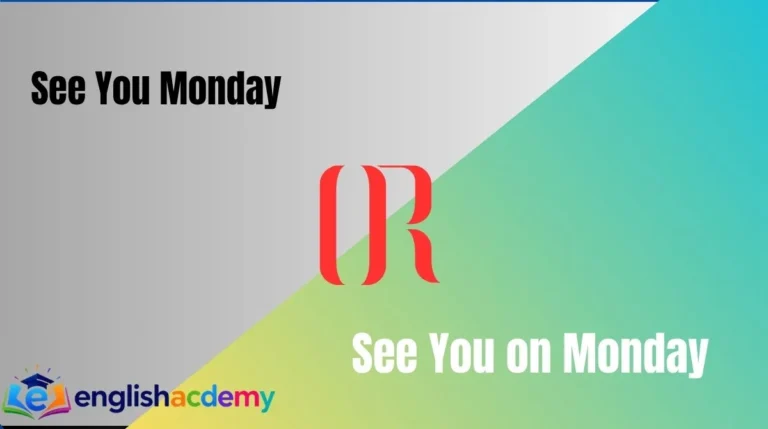 See You Monday vs See You on Monday