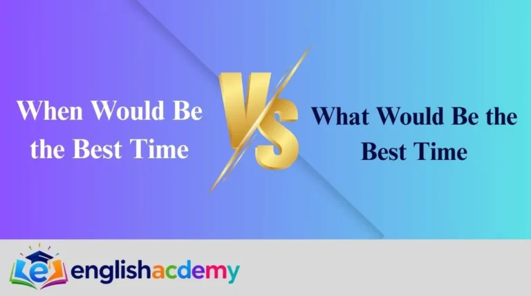 When Would Be the Best Time vs What Would Be the Best Time