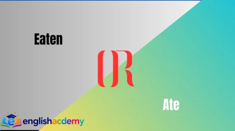 Eaten or Ate