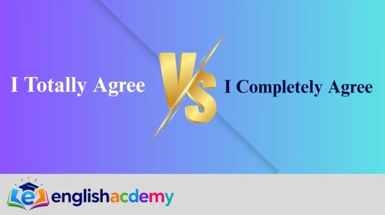 I Totally Agree vs I Completely Agree