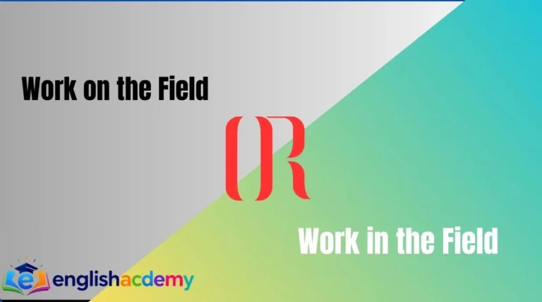 Work on the Field or Work in the Field